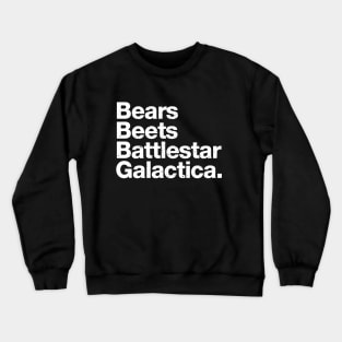 Bears Beets Battlestar Galactica Crewneck Sweatshirt